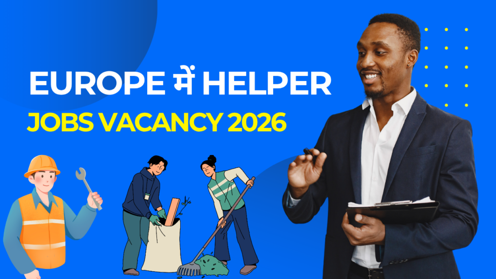 Europe में Helper Jobs Vacancy 2026